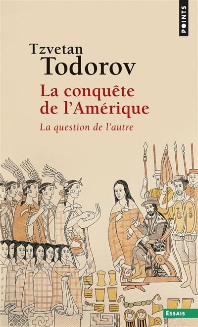 La conquête de l'Amérique : la question de l'autre