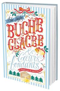 Bûche glacée & coeurs fondants : 25 chapitres pour le séduire avant Noël !