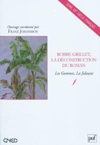 Robbe-Grillet : la déconstruction du roman : Les gommes, La jalousie