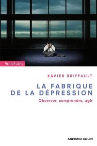 La fabrique de la dépression : observer, comprendre, agir