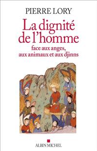 La dignité de l'homme face aux anges, aux animaux et aux djinns