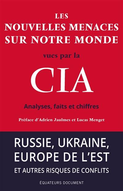 Les nouvelles menaces sur notre monde vues par la CIA : analyses, faits et chiffres