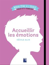 Accueillir les émotions : cycles 1 et 2 + classe Ulis