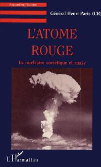 L'atome rouge : le nucléaire soviétique et russe