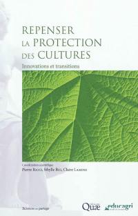 Repenser la protection des cultures : innovations et transitions