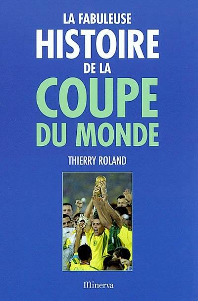 La fabuleuse histoire de la Coupe du monde