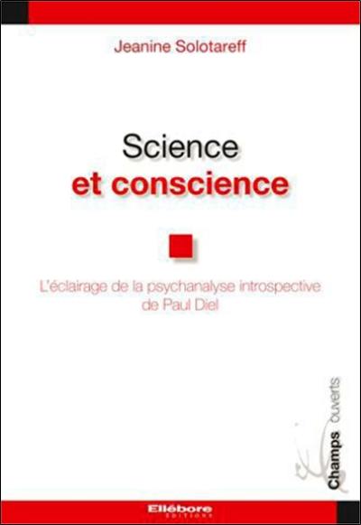 Science et conscience : l'éclairage de la psychanalyse introspective de Paul Diel