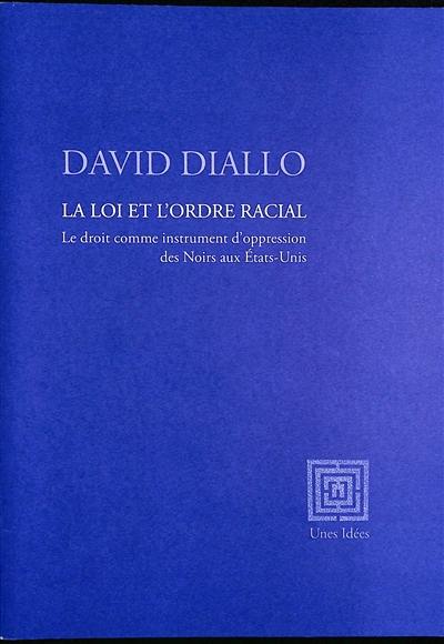 La loi et l'ordre racial : le droit comme instrument d'oppression des Noirs aux Etats-Unis