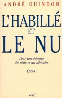 L'habillé et le nu : pour une éthique du vêtir et du dénuder