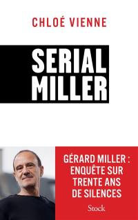 Serial Miller : Gérard Miller, enquête sur trente ans de silences