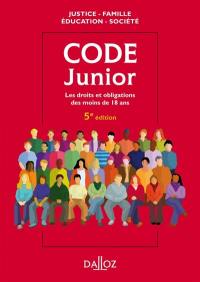 Code junior : les droits et obligations des moins de 18 ans : justice, famille, éducation, société