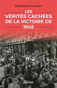 Les vérités cachées de la victoire de 1945