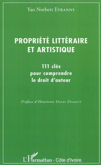 Propriété littéraire et artistique : 111 clés pour comprendre le droit d'auteur