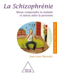 La schizophrénie : mieux comprendre la maladie et mieux aider la personne