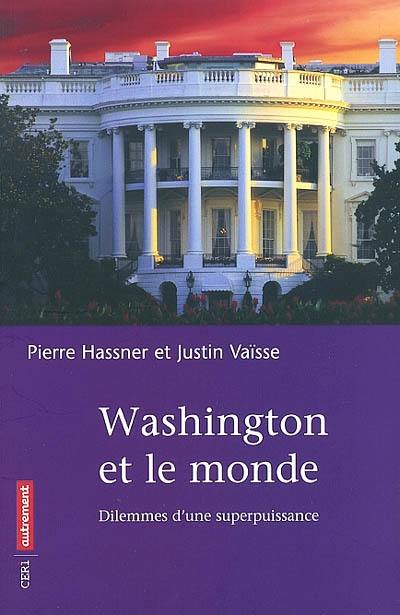 Washington et le monde : dilemmes d'une superpuissance