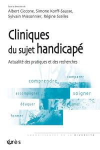 Cliniques du sujet handicapé : actualité des pratiques et des recherches