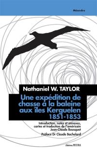 Une expédition de chasse à la baleine aux îles Kerguelen, 1851-1853