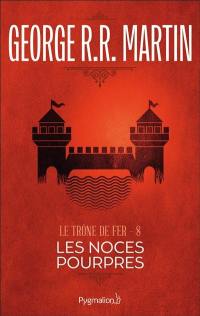 Le trône de fer. Vol. 8. Les noces pourpres