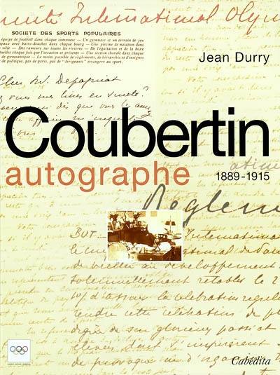 Coubertin autographe. Vol. 1. 1889-1915