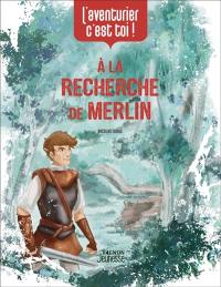 A la recherche de Merlin : l'aventurier, c'est toi !