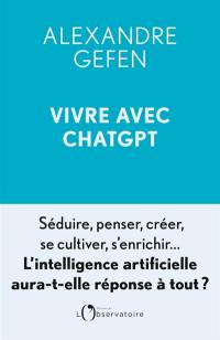 Vivre avec ChatGPT : l'intelligence artificielle aura-t-elle réponse à tout ?