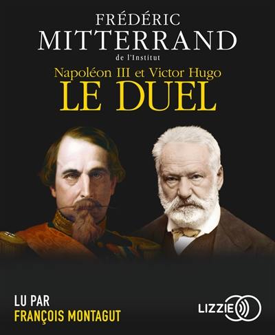 Napoléon III et Victor Hugo, le duel : récit