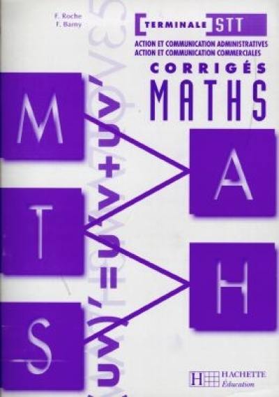 Maths, terminale STT : action et communication administratives, action et communication commerciales : corrigés