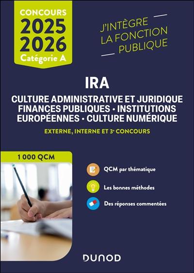 IRA, culture administrative et juridique, finances publiques, institutions européennes, culture numérique : concours externe, interne et 3e concours, 1.000 QCM : 2025-2026