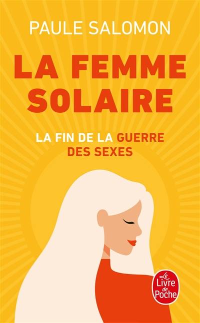 La femme solaire : la fin de la guerre des sexes