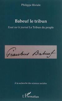 Babeuf le tribun : essai sur le journal Le Tribun du peuple