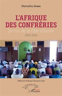 L'Afrique des confréries : le cas de la Côte d'Ivoire (1920-2010)