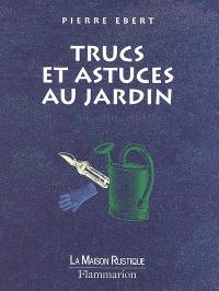 Trucs et astuces au jardin