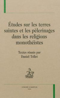 Etudes sur les terres saintes et les pèlerinages dans les religions monothéistes