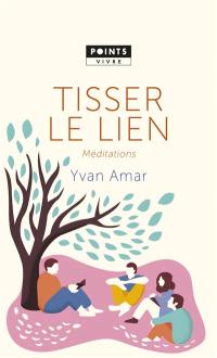 Tisser le lien : méditations