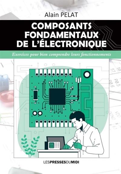 Composants fondamentaux de l'électronique : exercices pour bien comprendre leurs fonctionnements