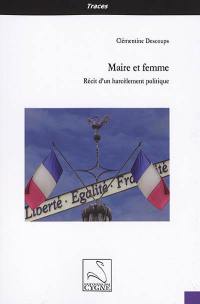 Maire et femme : récit d'un harcèlement politique