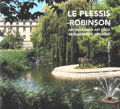 Le Plessis-Robinson : Art nouveau, Art déco, renaissance urbaine