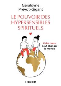 Le pouvoir des hypersensibles spirituels : votre coeur peut changer le monde