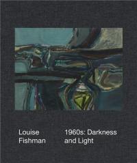 Louise Fishman : 1960s : Darkness and Light