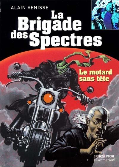 La brigade des spectres. Vol. 7. Le motard sans tête