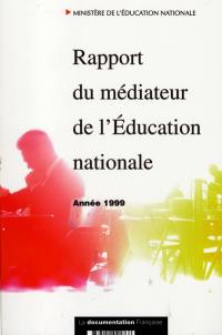 Rapport du médiateur de l'Education nationale : année 1999