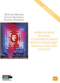 Mobilisations sociales et effervescences révolutionnaires dans le Cône Sud (1964-1976)