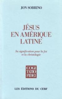 Jésus en Amérique latine : sa signification pour la foi et la christologie