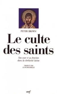 Le culte des saints : son essor et sa fonction dans la chrétienté latine