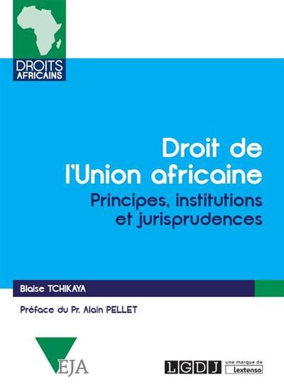 Droit de l'Union africaine : principes, institutions et jurisprudences