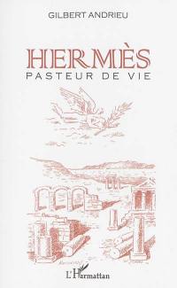 Hermès : pasteur de vie