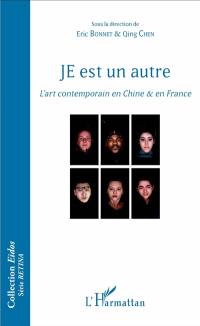 Je est un autre : l'art contemporain en Chine & en France