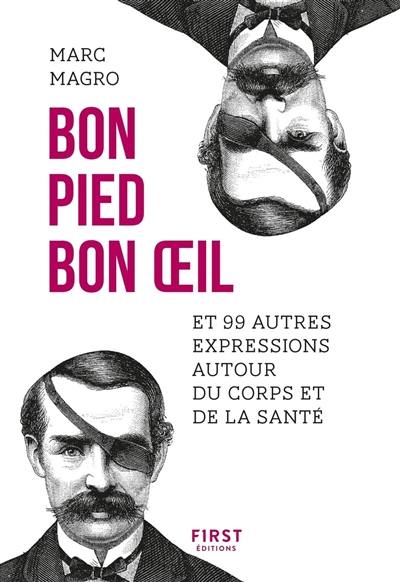 Bon pied bon oeil : et 99 autres expressions autour du corps et de la santé