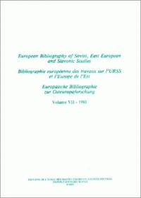 Bibliographie européenne des travaux sur l'URSS et l'Europe de l'Est. Vol. 7. Année 1981. European Bibliography of Soviet, East European and Slavonic Studies. Vol. 7. Année 1981. Europäische Bibliographie zur Osteuropaforschung. Vol. 7. Année 1981