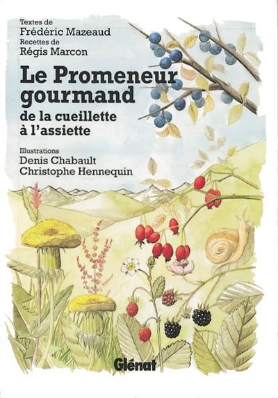 Le promeneur gourmand, de la cueillette à l'assiette